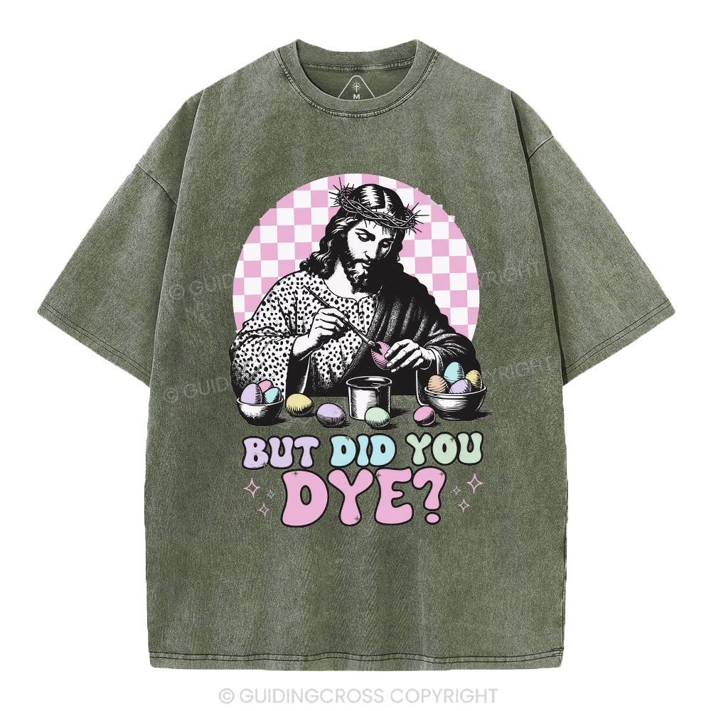 But Did You Dye Christian Washed T-Shirt