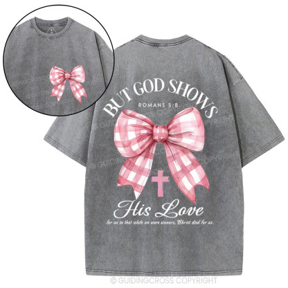 But God Shows His Love Chrsitian Washed T-Shirt