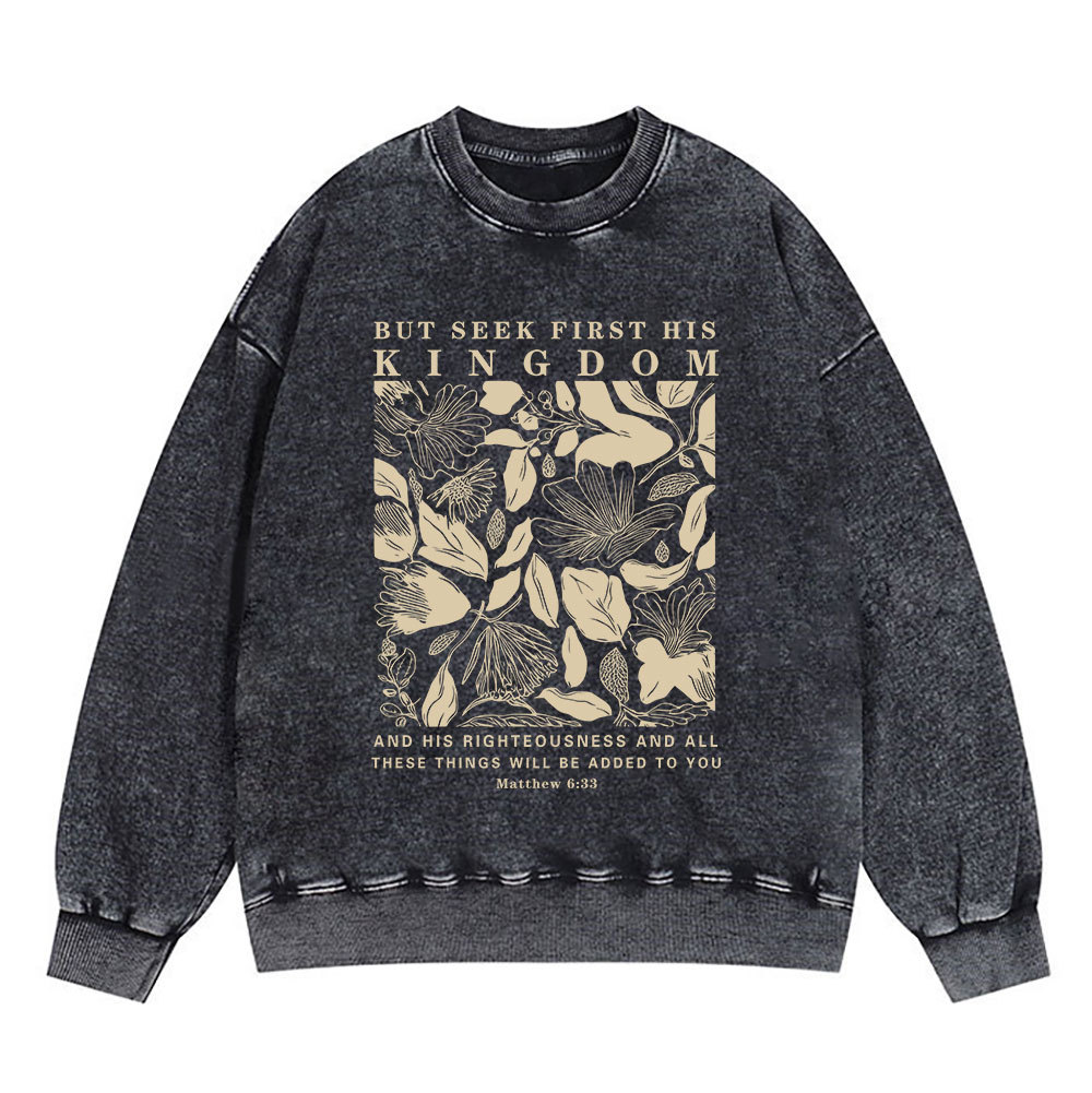But Seek First His Kingdom Christian Washed Sweatshirt
