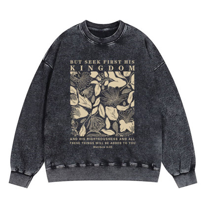 But Seek First His Kingdom Christian Washed Sweatshirt