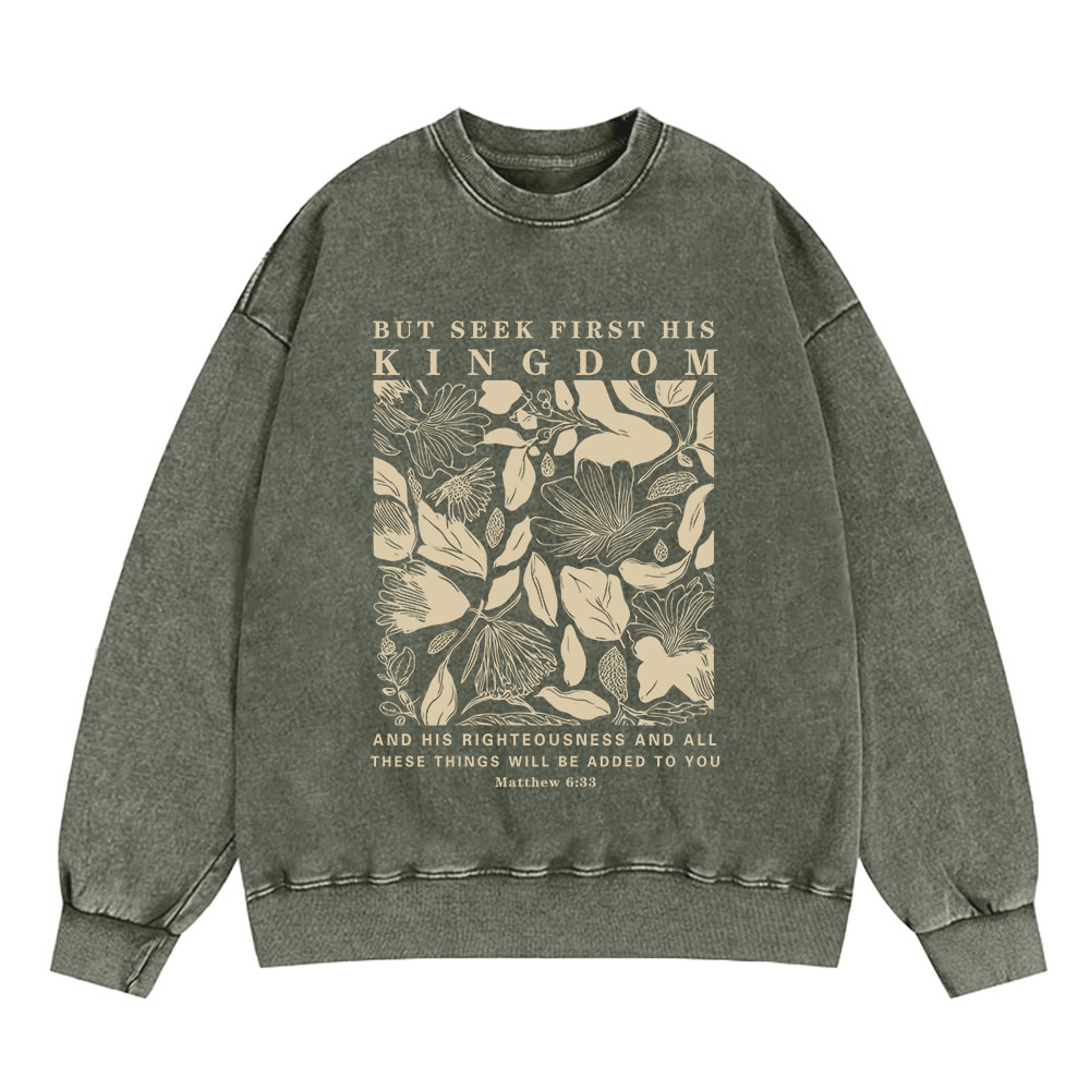But Seek First His Kingdom Christian Washed Sweatshirt