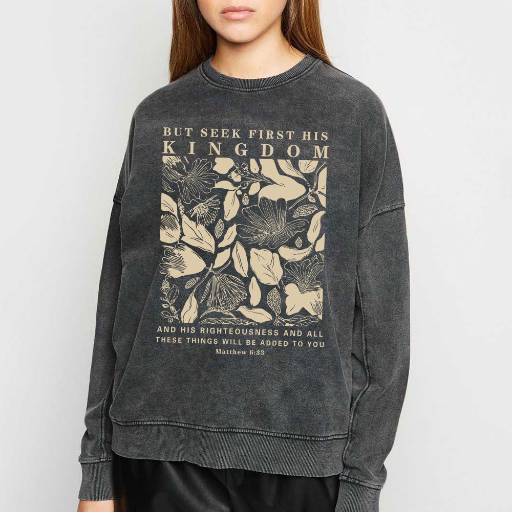 But Seek First His Kingdom Christian Washed Sweatshirt