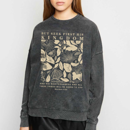 But Seek First His Kingdom Christian Washed Sweatshirt