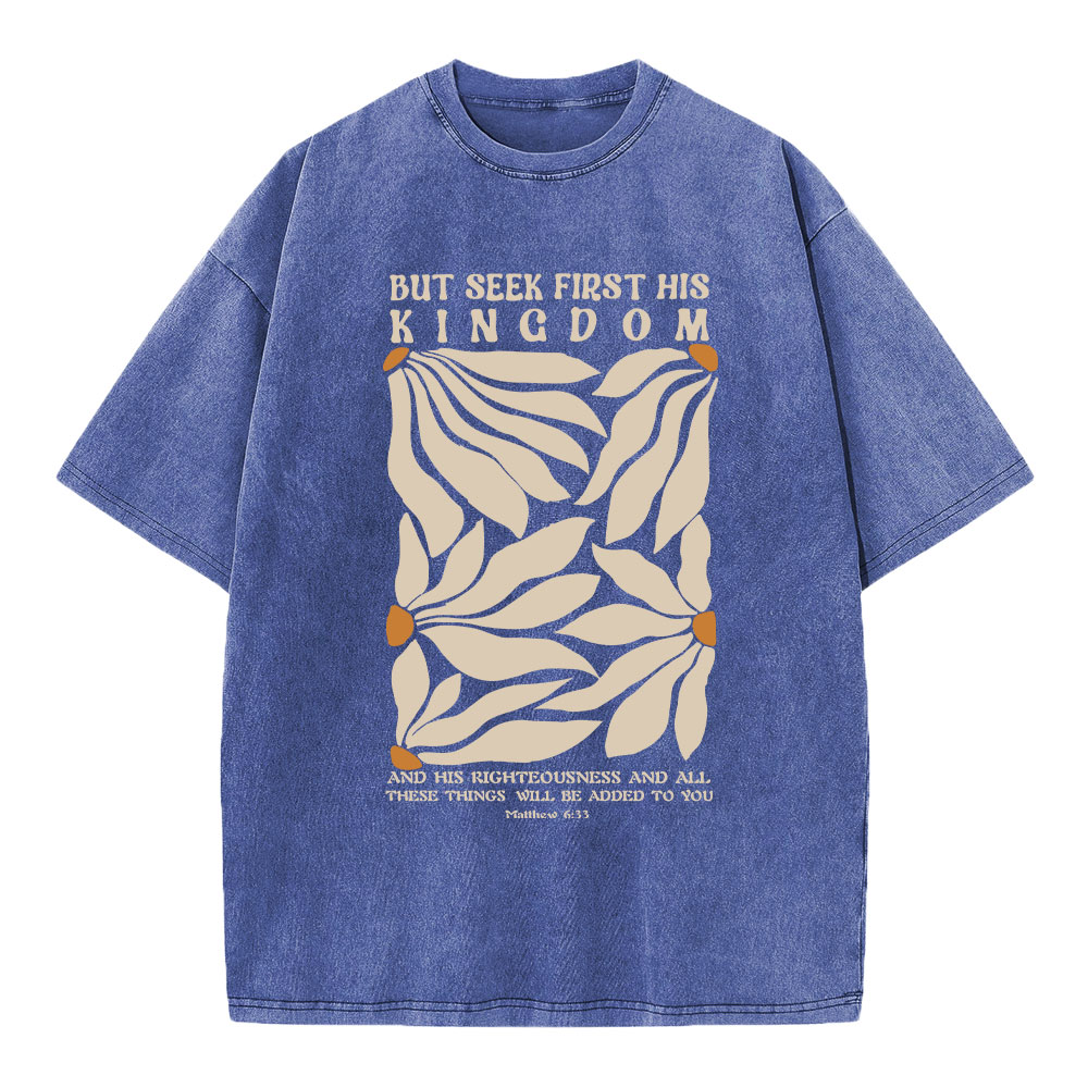 But Seek First His Kingdom Christian Washed T-Shirt