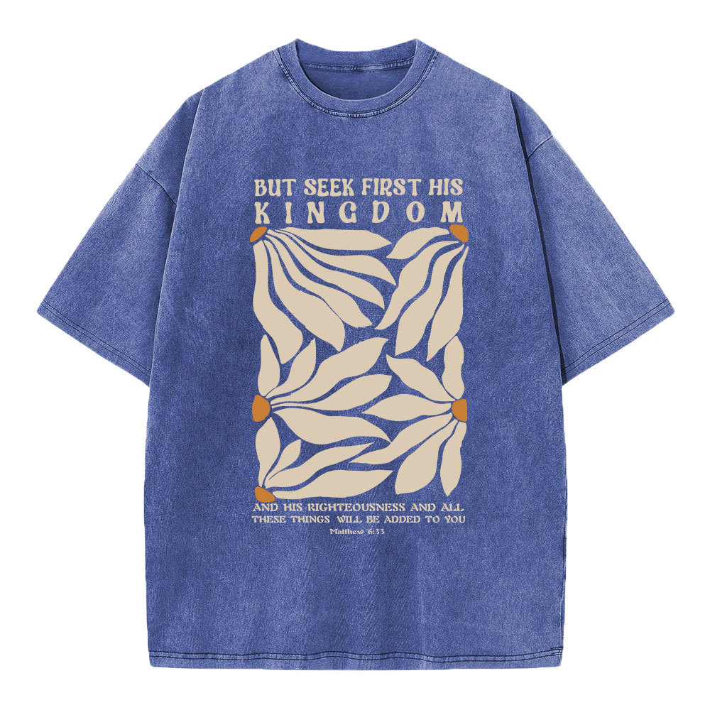 But Seek First His Kingdom Christian Washed T-Shirt