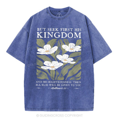 But Seek First His Kingdom Christian Washed T-Shirt