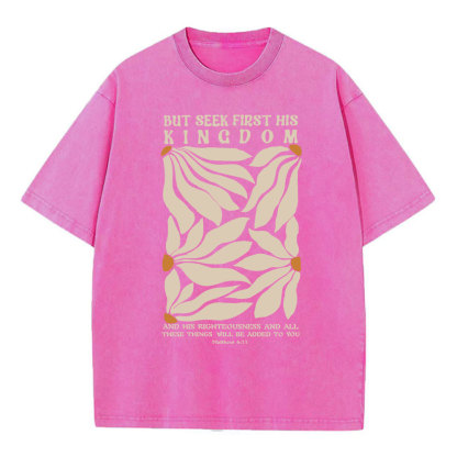 But Seek First His Kingdom Christian Washed T-Shirt