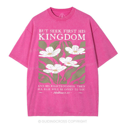 But Seek First His Kingdom Christian Washed T-Shirt