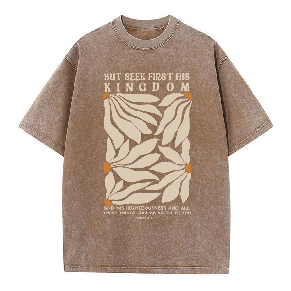 But Seek First His Kingdom Christian Washed T-Shirt