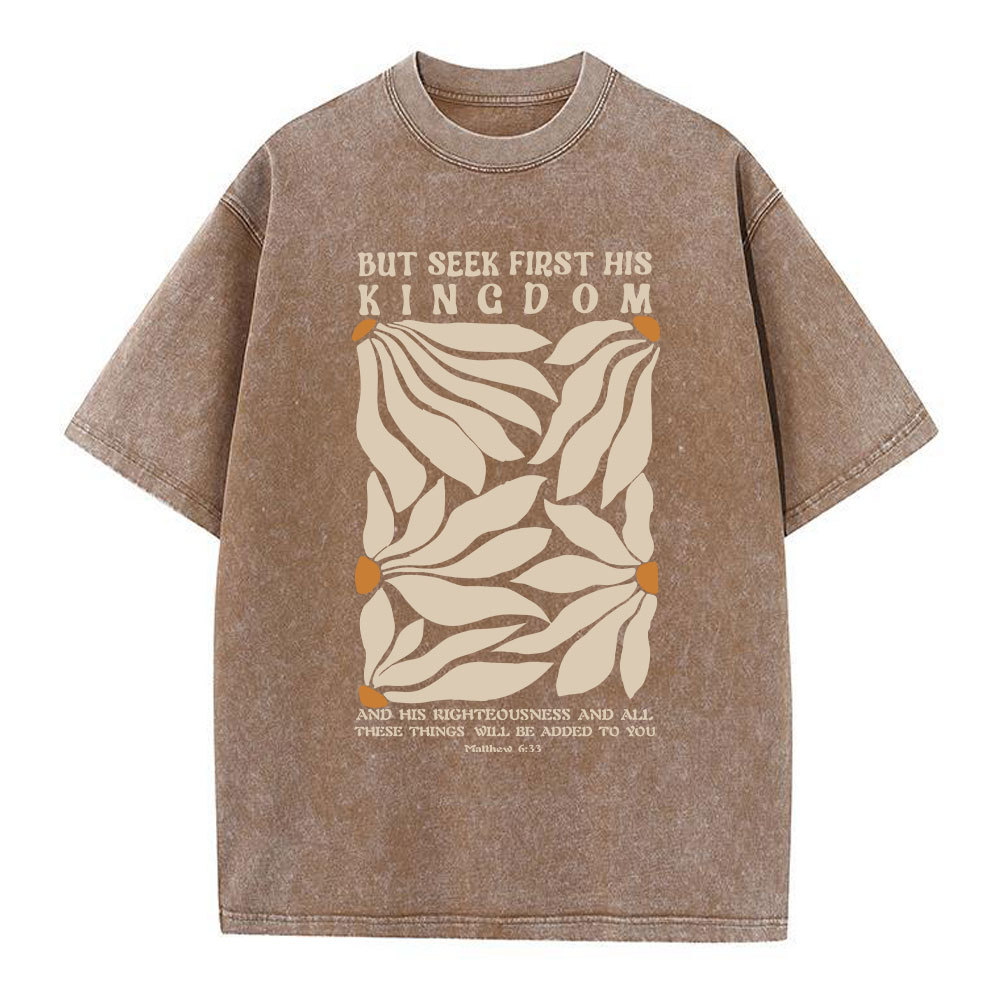 But Seek First His Kingdom Christian Washed T-Shirt