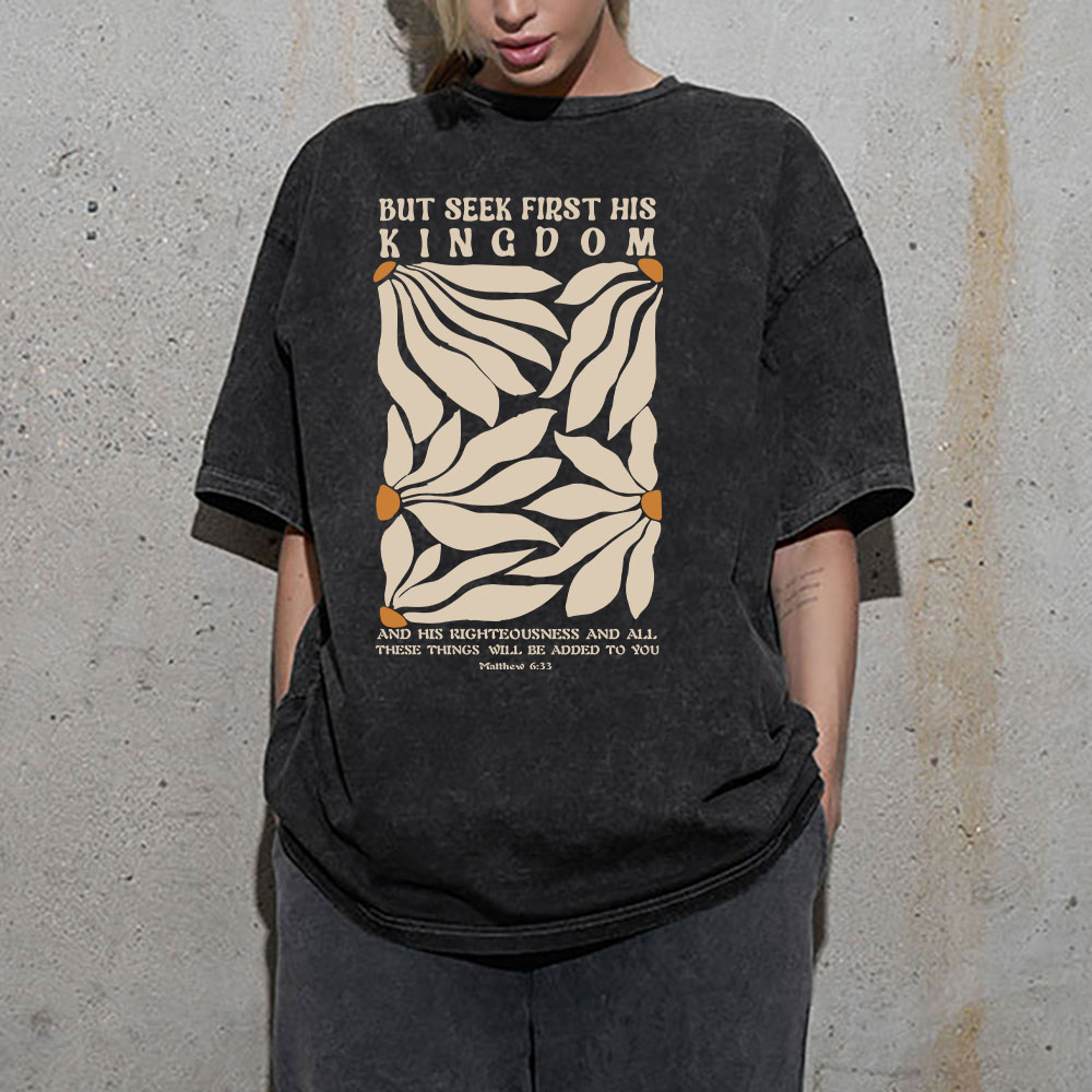 But Seek First His Kingdom Christian Washed T-Shirt