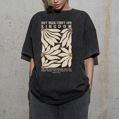 But Seek First His Kingdom Christian Washed T-Shirt