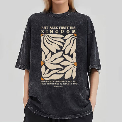 But Seek First His Kingdom Christian Washed T-Shirt