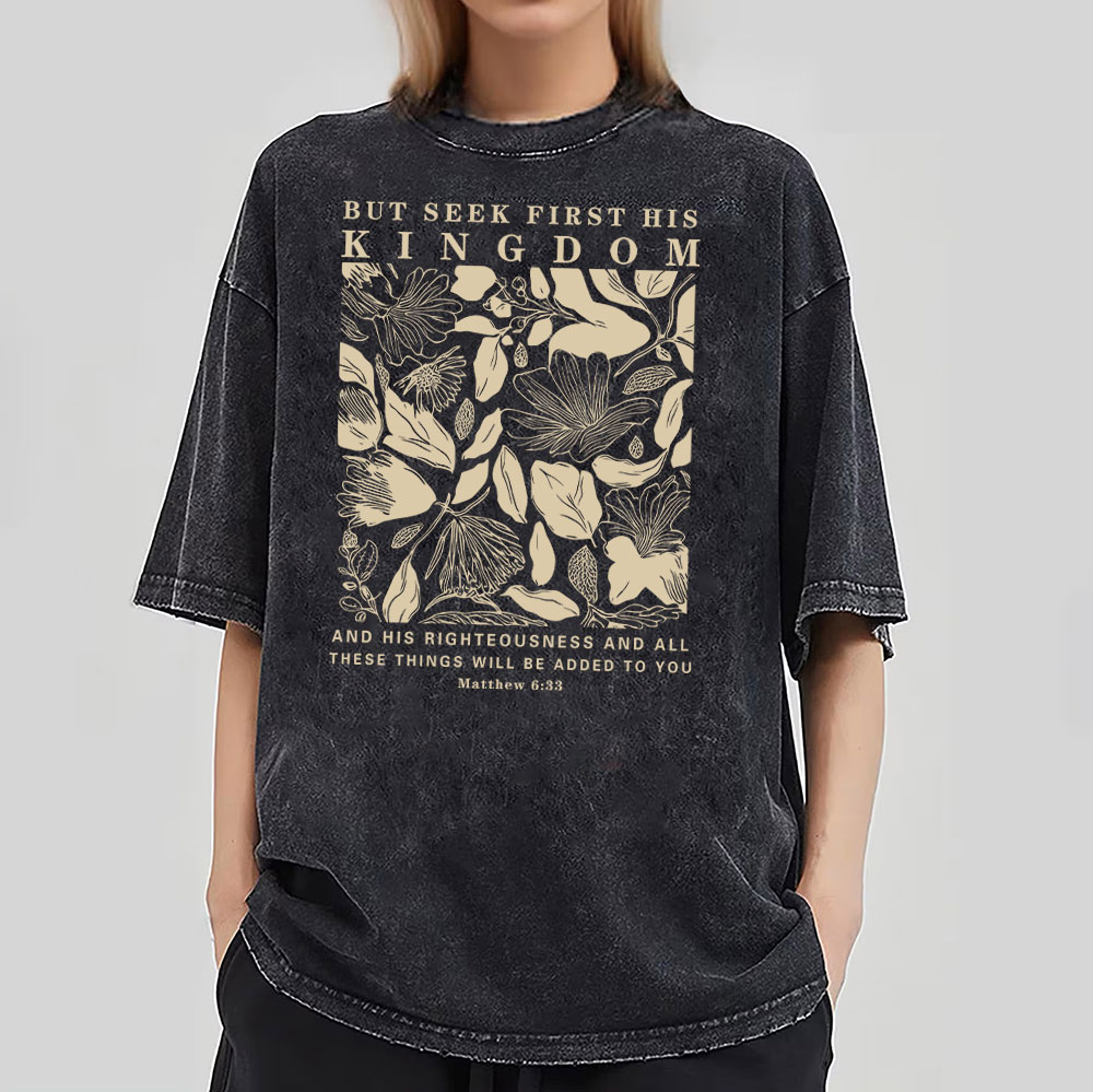 But Seek First His Kingdom Christian Washed T-Shirt