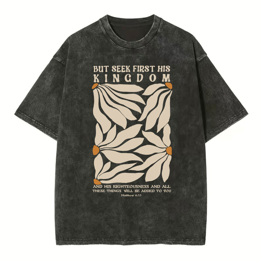 But Seek First His Kingdom Christian Washed T-Shirt
