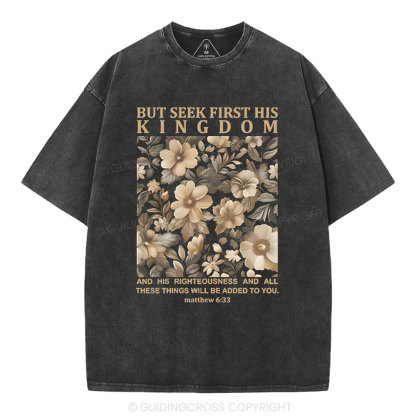But Seek First His Kingdom Christian Washed T-Shirt