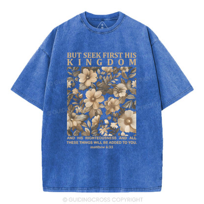 But Seek First His Kingdom Christian Washed T-Shirt