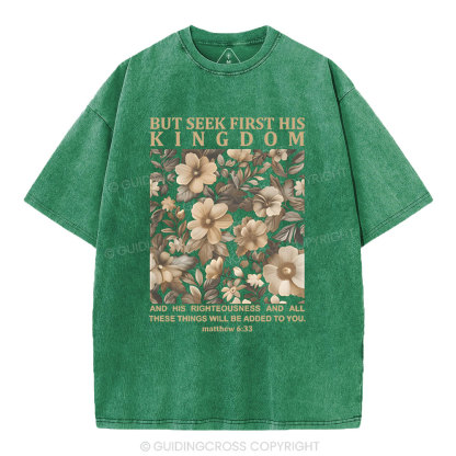 But Seek First His Kingdom Christian Washed T-Shirt