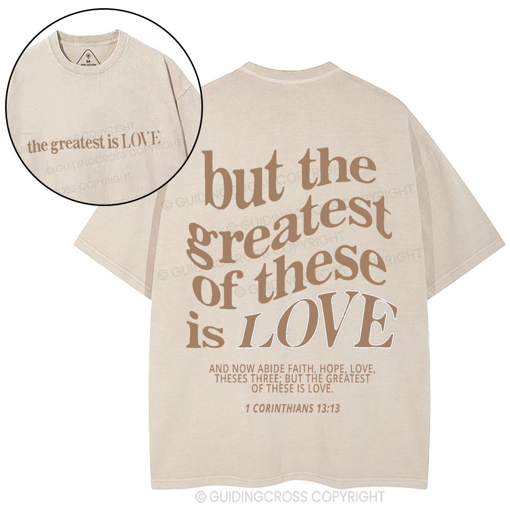 But The Greatest Of These Is Love Christian Washed T-Shirt