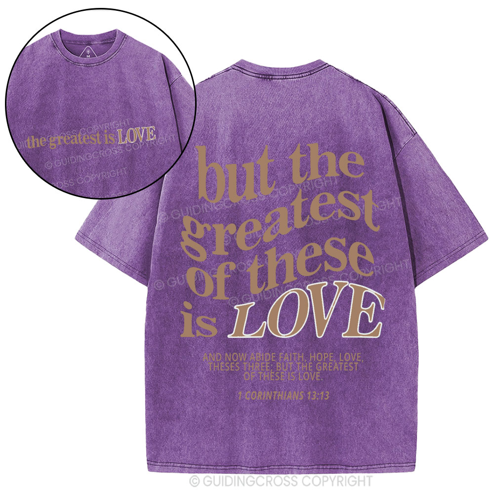But The Greatest Of These Is Love Christian Washed T-Shirt