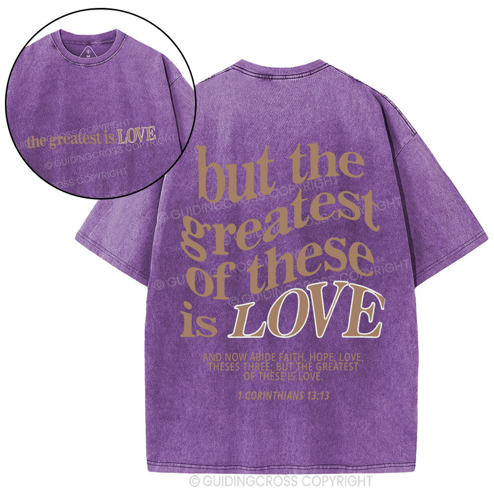 But The Greatest Of These Is Love Christian Washed T-Shirt