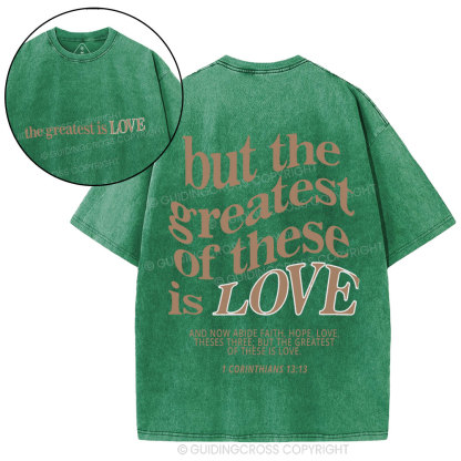 But The Greatest Of These Is Love Christian Washed T-Shirt