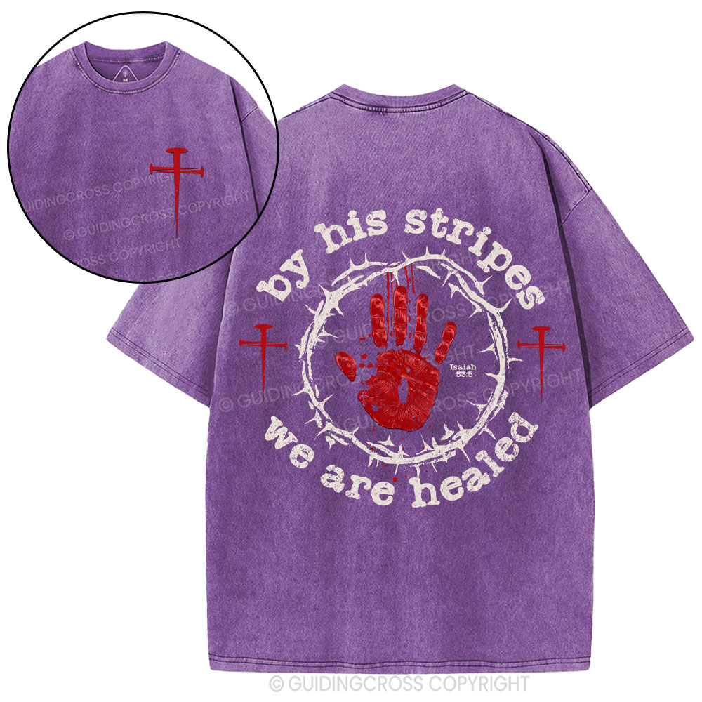 By His Stripes We Are Healed Christian Washed T-Shirt