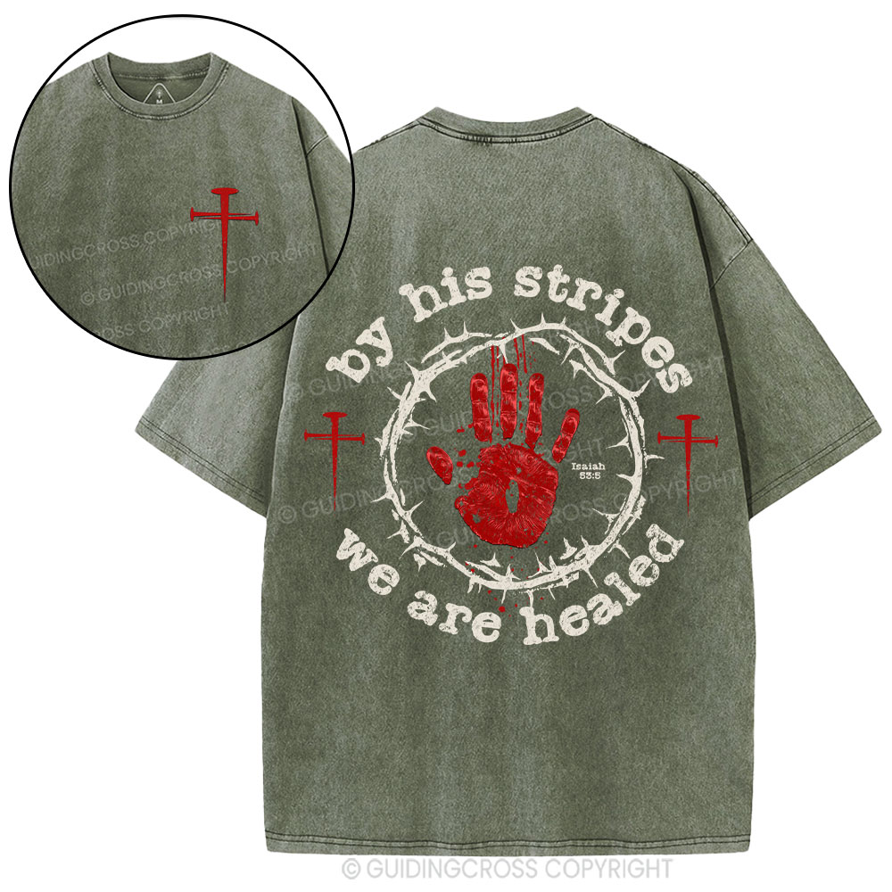 By His Stripes We Are Healed Christian Washed T-Shirt