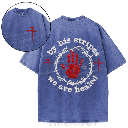 By His Stripes We Are Healed Christian Washed T-Shirt