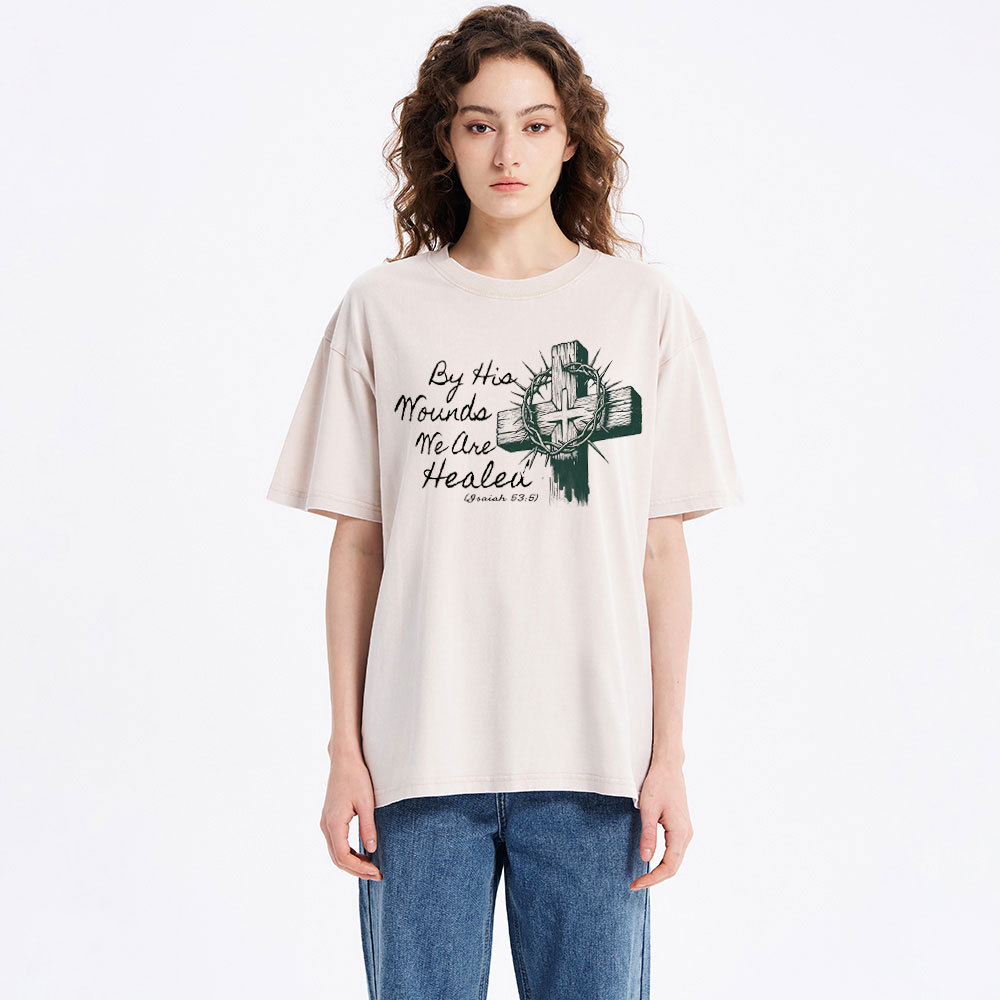 By His Wound We Are Healed Christian Washed T-Shirt