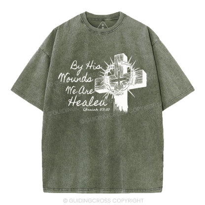 By His Wound We Are Healed Christian Washed T-Shirt