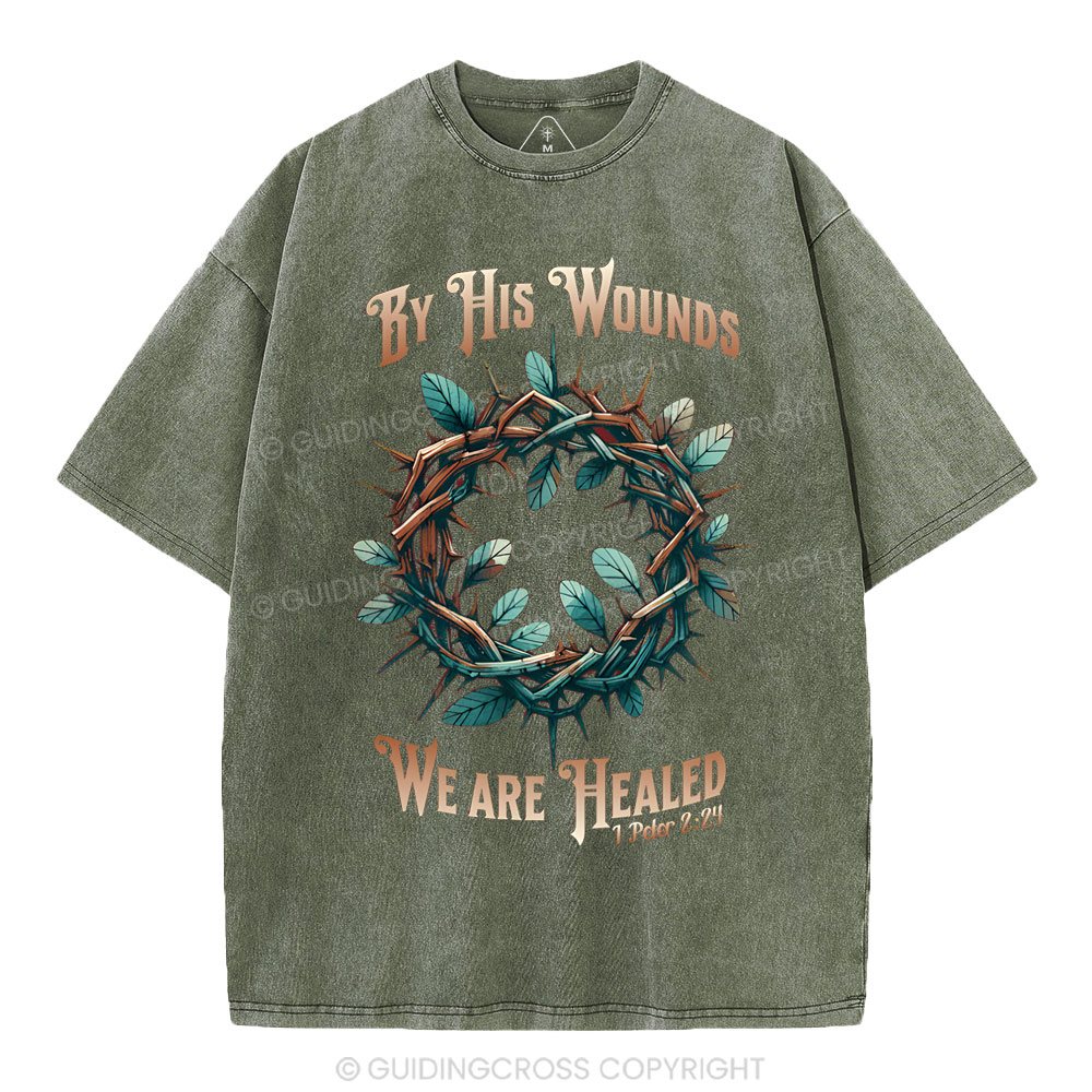By His Wounds, We Are Healed Christian Washed T-Shirt
