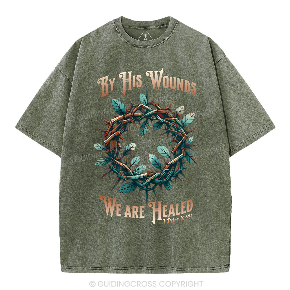 By His Wounds, We Are Healed Christian Washed T-Shirt