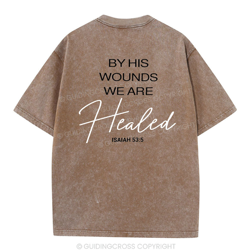 By His Wounds Chirstian Washed T-Shirt
