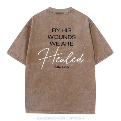 By His Wounds Chirstian Washed T-Shirt