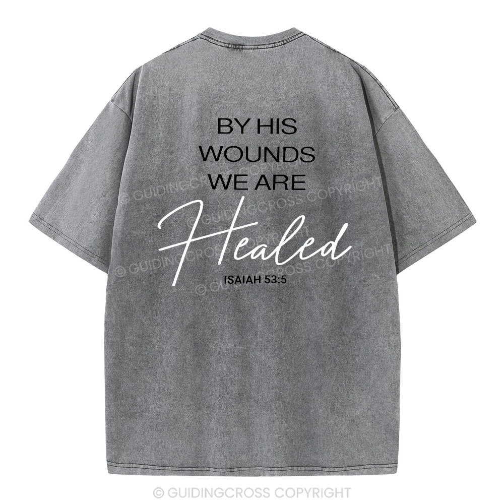 By His Wounds Chirstian Washed T-Shirt