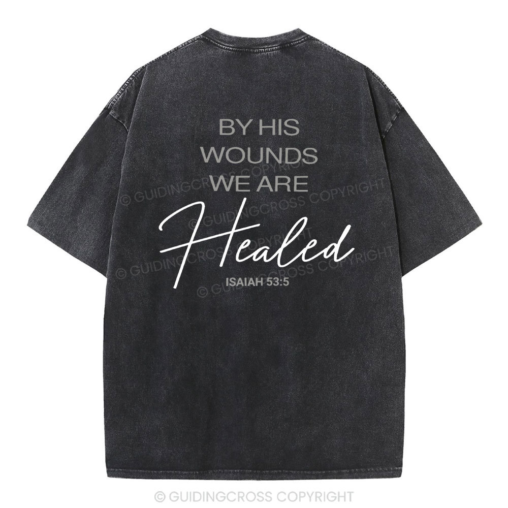 By His Wounds Chirstian Washed T-Shirt