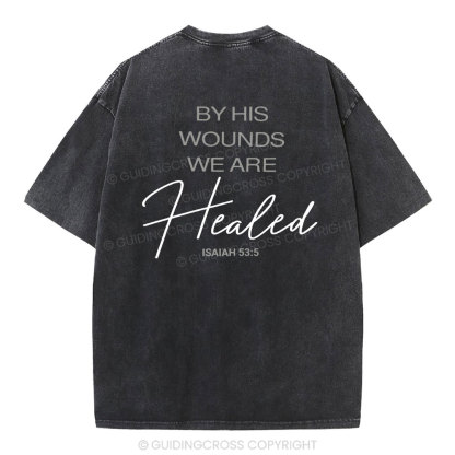 By His Wounds Chirstian Washed T-Shirt