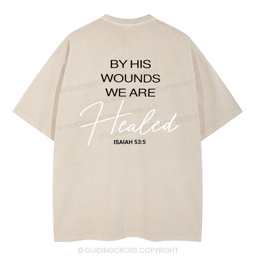 By His Wounds Chirstian Washed T-Shirt