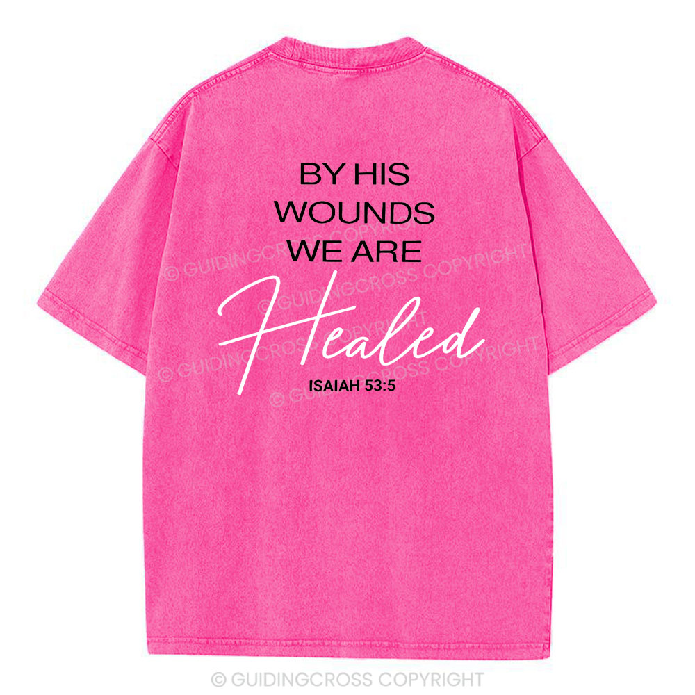 By His Wounds Chirstian Washed T-Shirt