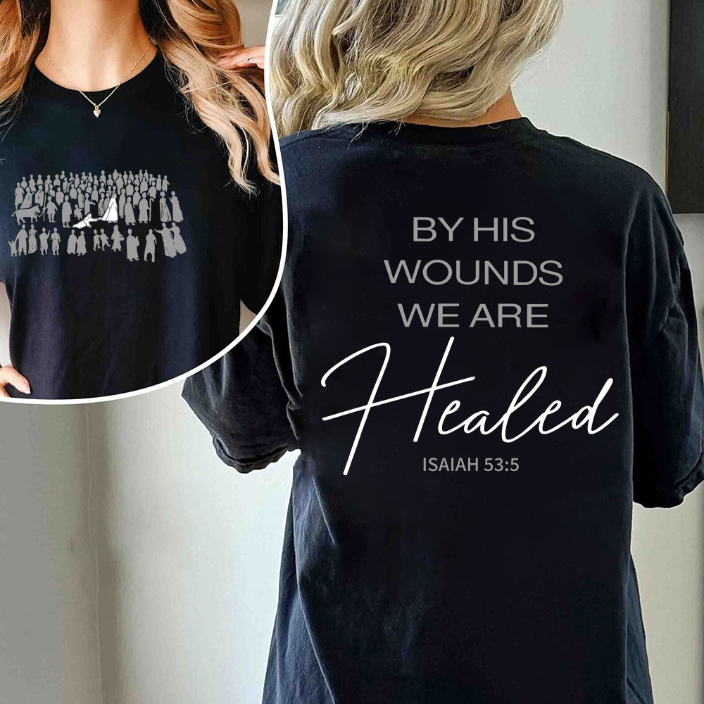 By His Wounds Christian T-Shirt