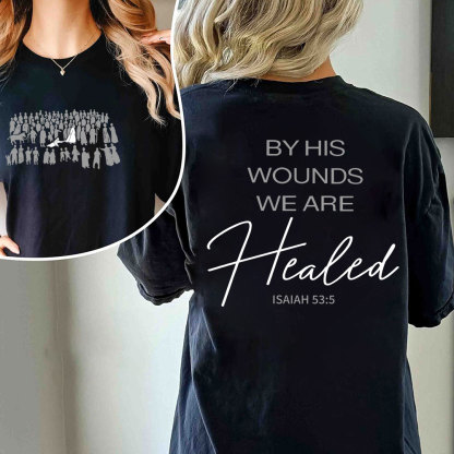 By His Wounds Christian T-Shirt