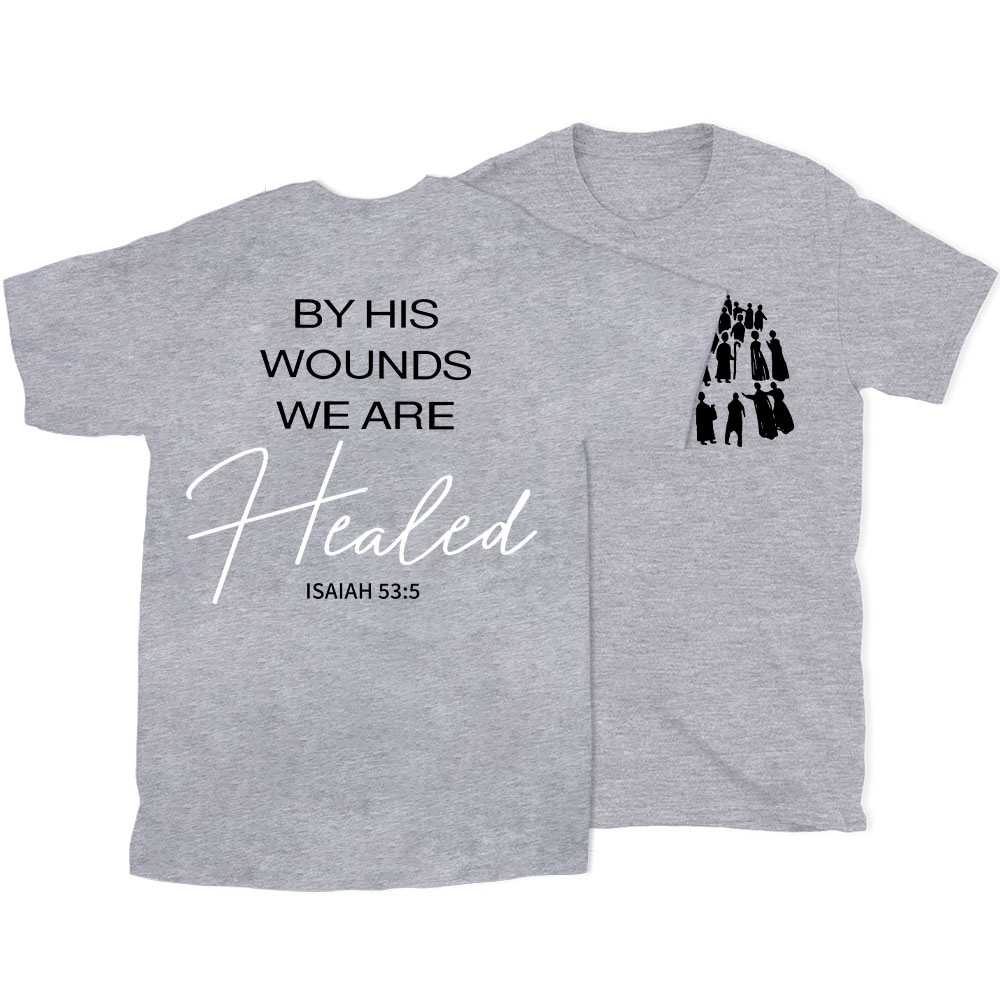 By His Wounds Christian T-Shirt