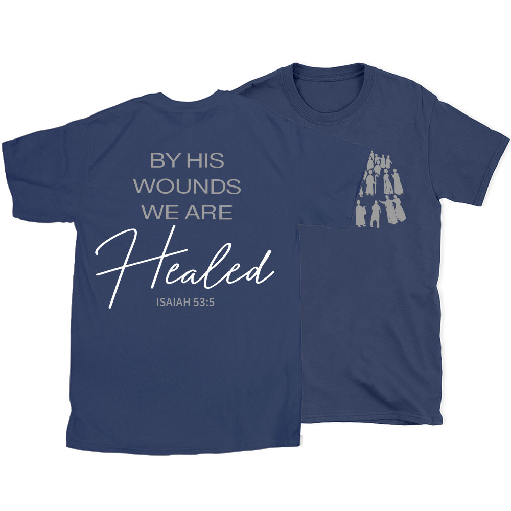 By His Wounds Christian T-Shirt