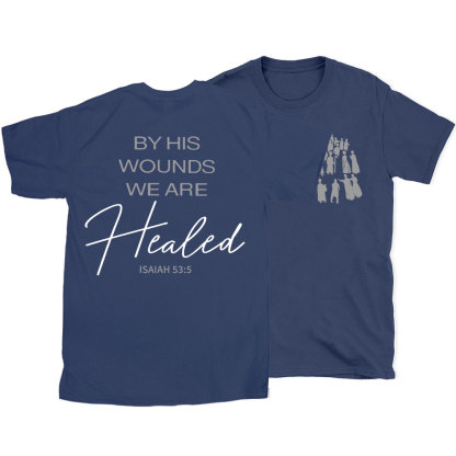 By His Wounds Christian T-Shirt