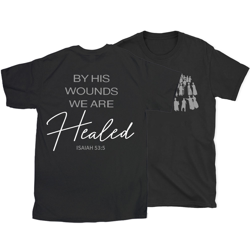 By His Wounds Christian T-Shirt