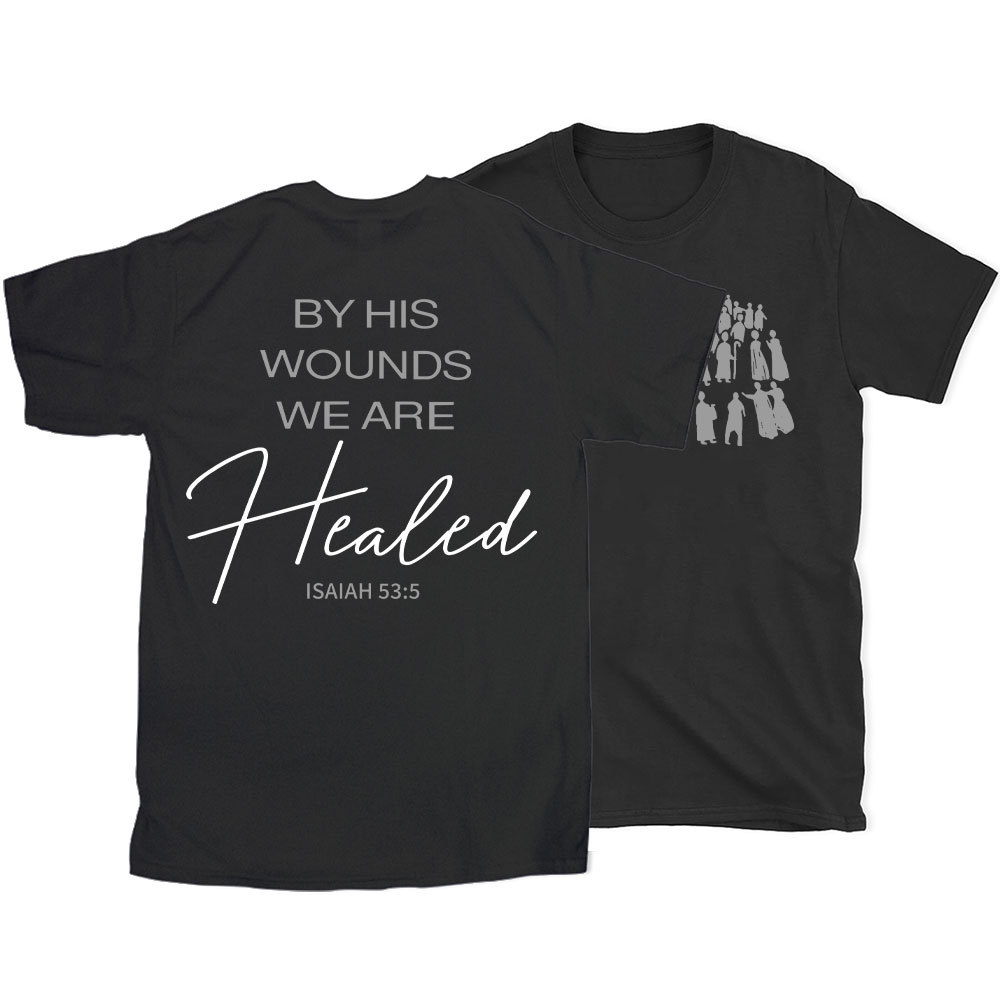 By His Wounds Christian T-Shirt