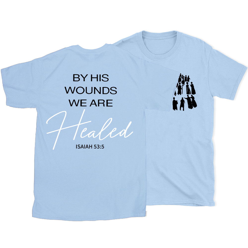 By His Wounds Christian T-Shirt