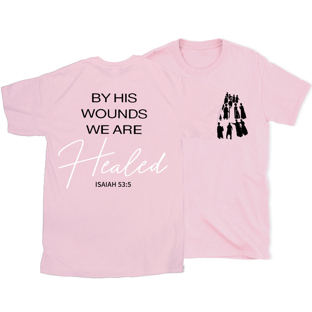 By His Wounds Christian T-Shirt