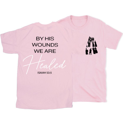 By His Wounds Christian T-Shirt